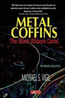 Metal Coffins: The Blood Alliance Cartel 1483467317 Book Cover