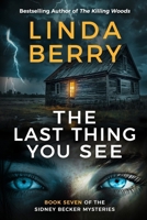 The Last Thing You See:: An Absolutely Gripping Mystery and Suspense Thriller (The Sidney Becker Mysteries Book 7) B0GKDGGX8N Book Cover