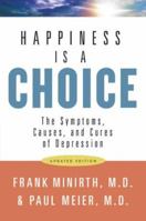 Happiness Is a Choice: Symptoms, Causes, and Cures of Depression