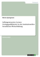 Selbstgesteuertes Lernen Geringqualifizierter in der institutionellen beruflichen Weiterbildung 3346580520 Book Cover