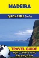 Madeira Travel Guide (Quick Trips Series): Sights, Culture, Food, Shopping & Fun 1532905726 Book Cover