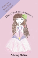 Floretta's First Adventure 1528936272 Book Cover