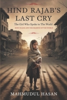 Hind Rajab Last Cry: The Girl Who Spoke to the World: Hind Rajab and the Silence of the World B0F1FNYRN4 Book Cover