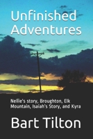 Unfinished Adventures: Nellie's story, Broughton, Elk Mountain, Isaiah's Story, and Kyra B0915M63Z6 Book Cover