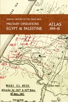 Military Operations Egypt & Palestine 1917-18 Atlas: Official History of the Great War 1474538983 Book Cover