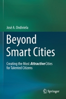 Beyond Smart Cities: Creating the Most Attractive Cities for Talented Citizens 3030833739 Book Cover