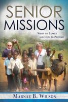 Everything You Need to Know about Serving a Senior Mission 1462120113 Book Cover