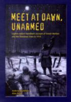 Meet at Dawn, Unarmed: Captain Robert Hamilton's Account of Trench Warfare and the Christmas Truce in 1914 0956182003 Book Cover