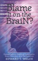Blame It on the Brain?: Distinguishing Chemical Imbalances, Brain Disorders, and Disobedience (Resources for Changing Lives) 0875526020 Book Cover