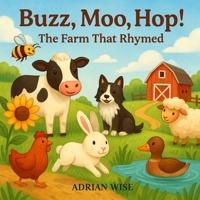 Buzz, Moo, Hop!: The Farm That Rhymed 1069399167 Book Cover