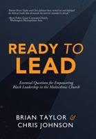 Ready to Lead: Essential Questions for Empowering Black Leadership in the Multiethnic Church 1664286101 Book Cover