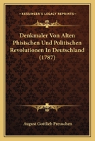 Denkmaler Von Alten Phisischen Und Politischen Revolutionen In Deutschland (1787) 1166053997 Book Cover