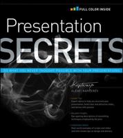Presentation Secrets: Do What You Never Thought Possible with Your Presentations 1118034961 Book Cover