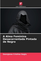 A Alma Feminina Desacorrentada Pintada de Negro (Portuguese Edition) 6207980565 Book Cover