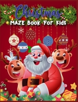Christmas MAZE Book For Kids: A Maze Activity Book for Kids (Maze Books for Kids) A Brain Challenge Game For Kids 1707953503 Book Cover