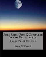 Pope Saint Pius X Complete Set of Encyclicals: Large Print Edition 1976333644 Book Cover