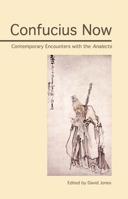 Confucius Now: Contemporary Encounters with the Analects