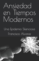 Ansiedad en Tiempos Modernos: Una Epidemia Silenciosa (Spanish Edition) B0CQJ5SG3C Book Cover