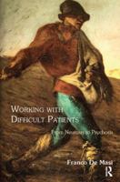 Working With Difficult Patients: From Neurosis to Psychosis 1782200436 Book Cover