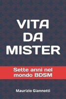 VITA DA MISTER: Sette anni nel mondo BDSM (Italian Edition) B0DNM7RRHZ Book Cover