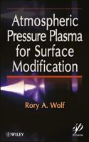 Atmospheric Pressure Plasma for Surface Modification 1118016238 Book Cover