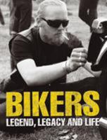 Bikers : Legend, Legacy and Life 0953994228 Book Cover