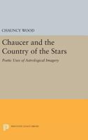 Chaucer and the country of the stars: Poetic uses of astrological imagery 0691621349 Book Cover