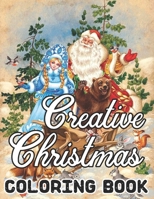 Creative Christmas Coloring Book Paperback Details: An Adult Beautiful grayscale images of Winter Christmas holiday scenes, Santa, reindeer, elves, tr B08L3XBTKV Book Cover