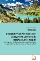 Feasibility of Payment for Ecosystem Services in Begnas Lake, Nepal: Can Payment for Ecosystem Services Mechanism is applicable for Conservation of Begnas Lake? 3639308344 Book Cover