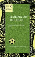 Scoring Off the Field: Football Culture in Bengal, 1911-80 1138659967 Book Cover