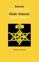 Behold The Six Point Star of David Spelt and Symbolise Qedamawi Haile Selassie Yahweh Elohim 0244367736 Book Cover