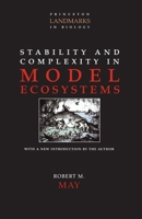 Stability and Complexity in Model Ecosystems (Princeton Landmarks in Biology) 0691088616 Book Cover