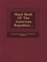 Hand Book Of The American Republics 1148830189 Book Cover