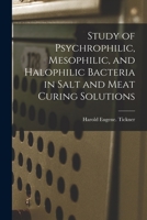 Study of Psychrophilic, Mesophilic, and Halophilic Bacteria in Salt and Meat Curing Solutions 1013925335 Book Cover