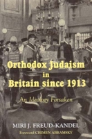 Orthodox Judaism in Britain Since 1913: An Ideology Forsaken 0853037132 Book Cover