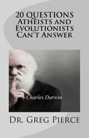 20 Questions Atheists and Evolutionists Can't Answer 197786676X Book Cover