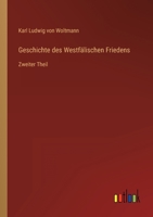 Geschichte des Westfälischen Friedens: Zweiter Theil 336848690X Book Cover