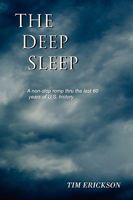 The Deep Sleep: A Non-Stop Romp Thru the Last 60 Years of U.S. History 1451515820 Book Cover