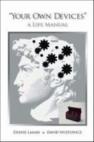 Your Own Devices: A Life Manual 1412095816 Book Cover
