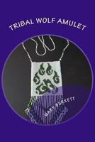 Tribal Wolf Amulet: 2 Drop Peyote Stitch 1493759035 Book Cover