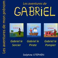 Les Aventures de Gabriel: Gabriel le Pirate, Gabriel le Sorcier, Gabriel le Pompier 1073012654 Book Cover
