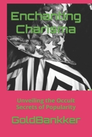 Enchanting Charisma: Unveiling the Occult Secrets of Popularity B0CGTDNRHP Book Cover