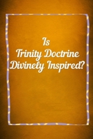 TRINITY DOCTRINE Divinely Inspired? 6100654059 Book Cover