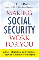Making Social Security Work for You: Advice, Strategies, and Timelines That Can Maximize Your Benefits 144059337X Book Cover