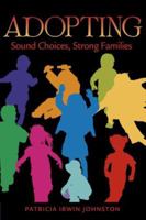 Adopting: Sound Choices, Strong Families 094493434X Book Cover