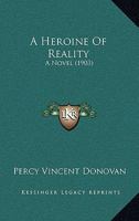 A Heroine Of Reality: A Novel 1164531255 Book Cover