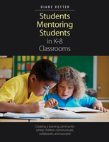 Students Mentoring Students in K-8 Classrooms: Creating a learning community where children communicate, collaborate, and succeed 1551383624 Book Cover