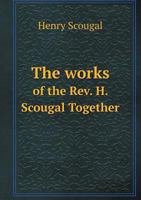 The works of the Rev. H. Scougal Together 5518559429 Book Cover