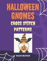Halloween Gnomes Cross Stitch Patterns: 15 Cute Spooky Gnomes B0FK3X8WYL Book Cover