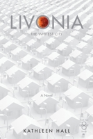 Livonia | The Whitest City 0990390454 Book Cover